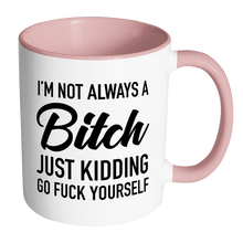 Load image into Gallery viewer, I&#39;m Not Always a Bitch Mug: PINK
