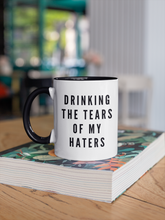 Load image into Gallery viewer, Drinking The Tears of My Haters: Accent Mug - Black
